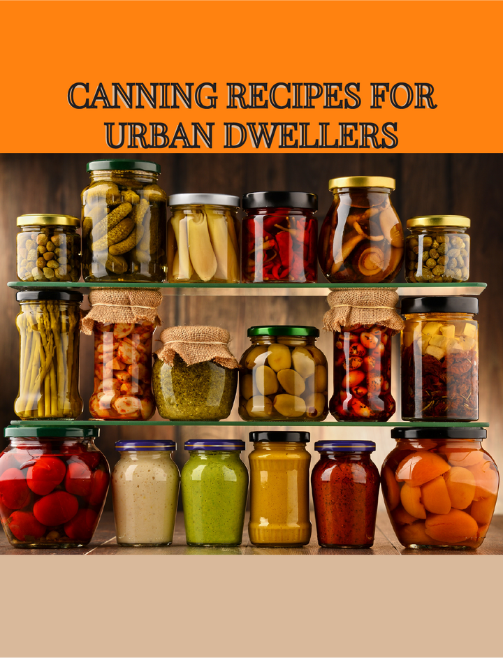 Canning Recipes for Urban Dwellers: Preserving Freshness in Every Jar