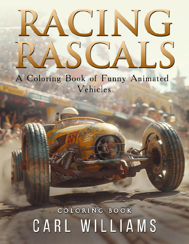 Racing Rascals: A Coloring Book of Funny Animated Vehicles